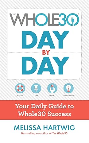 The Whole30 Day by Day: Your Daily Guide to Whole30 Success Paperback Adult Non-Fiction Happier Every Chapter   