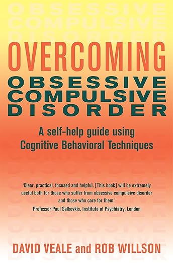 Overcoming Obsessive Compulsive Disorder: A self-help guide using cognitive behavioural techniques (Overcoming Books)