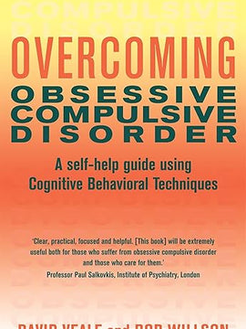 Overcoming Obsessive Compulsive Disorder: A self-help guide using cognitive behavioural techniques (Overcoming Books)