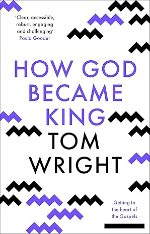 How God Became King: Getting To The Heart Of The Gospels Paperback Adult Non-Fiction Happier Every Chapter   