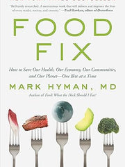 Food Fix: How to Save Our Health, Our Economy, Our Communities, and Our Planet--One Bite at a Time (The Dr. Mark Hyman Library, 9) Paperback