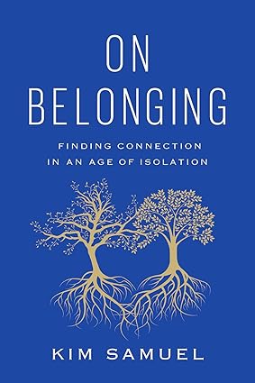 On Belonging: Finding Connection in an Age of Isolation Hardcover