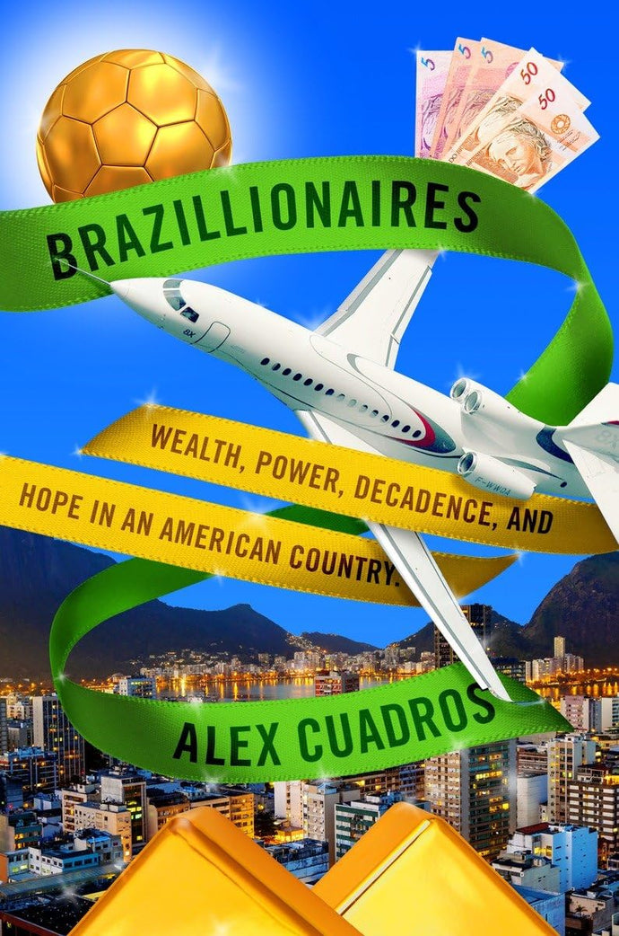 Brazillionaires: Wealth, Power, Decadence, and Hope in an American Country Hardcover  Ndah Mbawa @ Happier Every Chapter   