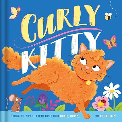 Curly Kitty- A Tale Full of Twists, Twirls, and Kitten Curls: Padded Board Book Board book Children's Books Happier Every Chapter
