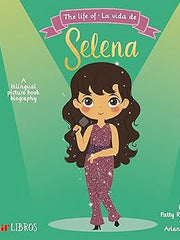 The Life of / La vida de Selena: A Bilingual Picture Book Biography (Lil' Libros Bilingual Book) (English and Spanish Edition) Board book