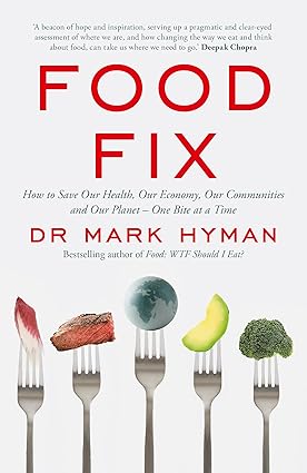 Food Fix: How to Save Our Health, Our Economy, Our Communities, and Our Planet--One Bite at a Time: 9 (The Dr. Mark Hyman Library) Hardcover