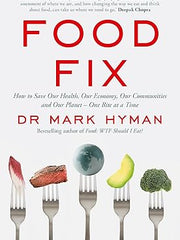 Food Fix: How to Save Our Health, Our Economy, Our Communities, and Our Planet--One Bite at a Time: 9 (The Dr. Mark Hyman Library) Hardcover