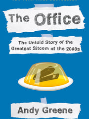 The Office: The Untold Story of the Greatest Sitcom of the 2000s: An Oral History Hardcover
