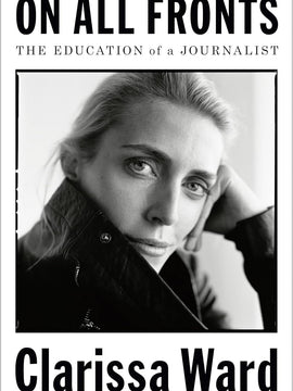 On All Fronts: The Education of a Journalist Hardcover