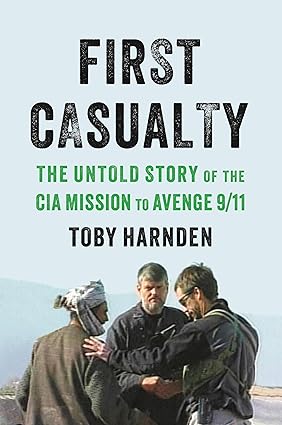 First Casualty: The Untold Story of the CIA Mission to Avenge 9/11 Hardcover