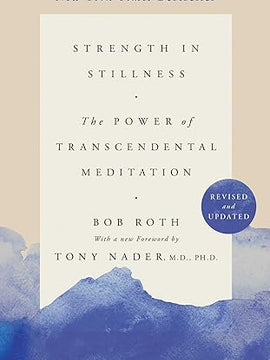 Strength in Stillness: The Power of Transcendental Meditation Paperback €“