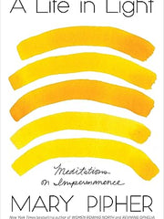A Life in Light: Meditations on Impermanence Hardcove