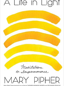 A Life in Light: Meditations on Impermanence Hardcove