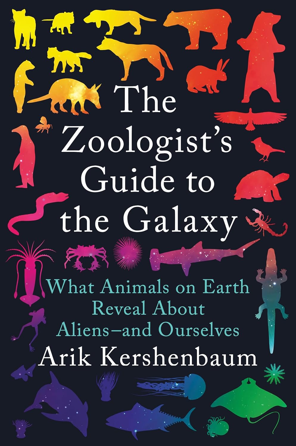 The Zoologist's Guide to the Galaxy: What Animals on Earth Reveal About Aliens - and Ourselves Hardcover