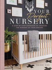 Your Perfect Nursery: A Step-By-Step Approach to Creating the Nursery of Your Dreams Hardcover