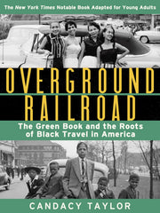 Overground Railroad (The Young Adult Adaptation) The Green Book and the Roots of Black Travel in America(Hardcover)