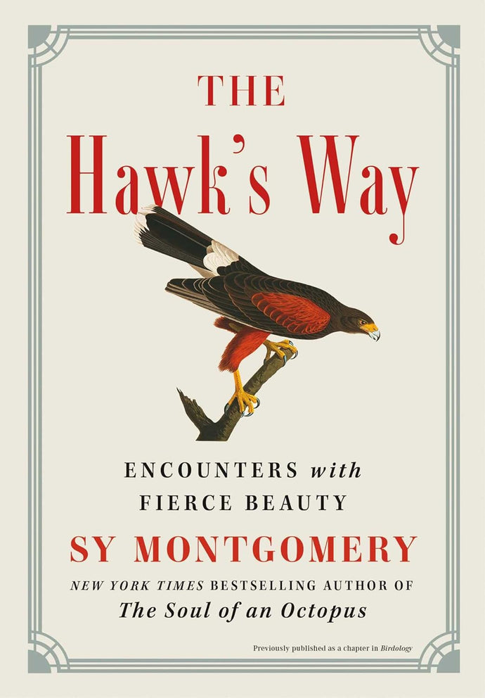 The Hawk's Way: Encounters with Fierce Beauty Hardcover Adult Non-Fiction Happier Every Chapter