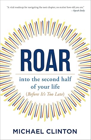 Roar: Into the Second Half of Your Life (Before It's Too Late) Paperback