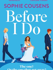 Before I Do: a funny and unexpected love story from the author of THIS TIME NEXT YEAR