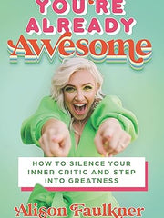 You're Already Awesome: How to Silence Your Inner Critic and Step into Greatness Hardcover