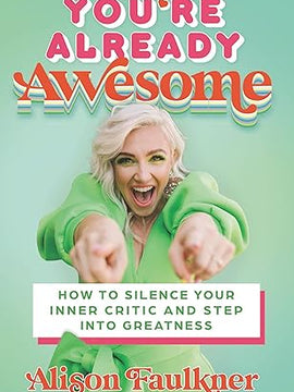 You're Already Awesome: How to Silence Your Inner Critic and Step into Greatness Hardcover