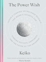 The Power Wish: Japan's Leading Astrologer Reveals the Moon's Secrets for Finding Success, Happiness, and the Favor of the Universe Hardcover