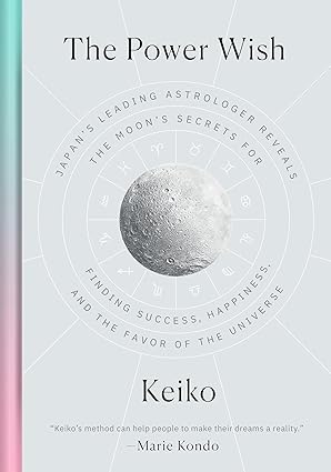 The Power Wish: Japan's Leading Astrologer Reveals the Moon's Secrets for Finding Success, Happiness, and the Favor of the Universe Hardcover Adult Non-Fiction Happier Every Chapter   