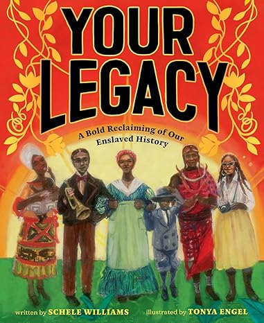 Your Legacy: A Bold Reclaiming of Our Enslaved History Hardcover Children's Books Happier Every Chapter   