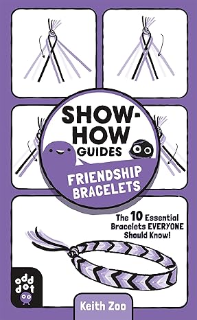 Show-How Guides: Friendship Bracelets: The 10 Essential Bracelets Everyone Should Know! Paperback