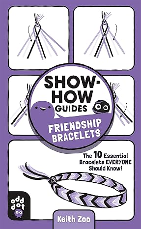 Show-How Guides: Friendship Bracelets: The 10 Essential Bracelets Everyone Should Know! Paperback Children's Books Happier Every Chapter