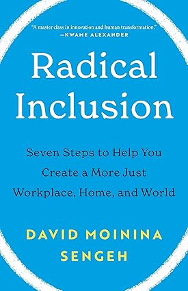 Radical Inclusion: Seven Steps to Help You Create a More Just Workplace, Home, and World Hardcover