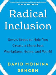 Radical Inclusion: Seven Steps to Help You Create a More Just Workplace, Home, and World Hardcover