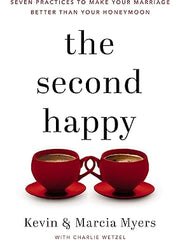 The Second Happy: Seven Practices to Make Your Marriage Better Than Your Honeymoon Hardcover