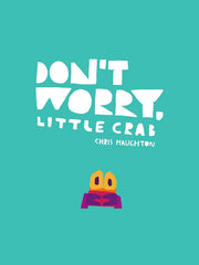 Don't Worry, Little Crab Hardcover