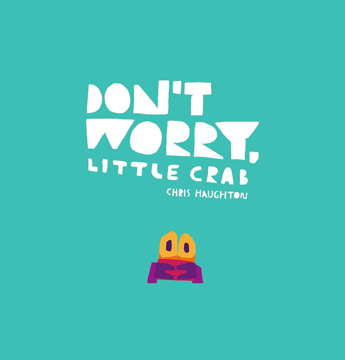 Don't Worry, Little Crab Hardcover Ndah Mbawa @ Happier Every Chapter