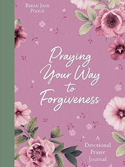 Praying Your Way to Forgiveness: A Devotional Prayer Journal Paperback