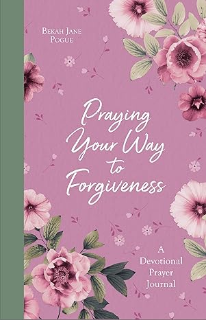 Praying Your Way to Forgiveness: A Devotional Prayer Journal Paperback Adult Non-Fiction Happier Every Chapter   