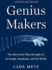 Genius Makers: The Mavericks Who Brought AI to Google, Facebook, and the World Hardcover