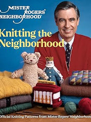 Mister Rogers' Neighbourhood: Knitting the Neighbourhood: Official Knitting Patterns Hardcover