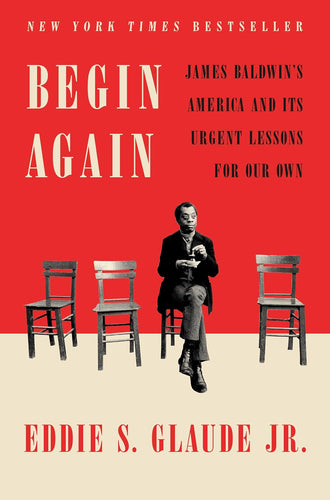 Begin Again: James Baldwin's America and Its Urgent Lessons for Our Own Hardcover  Ndah Mbawa @ Happier Every Chapter   