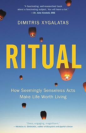 Ritual: How Seemingly Senseless Acts Make Life Worth Living Hardcover