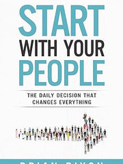 Start with Your People: The Daily Decision that Changes Everything Hardcover