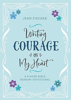 Writing Courage on My Heart: A 6-Week Bible Memory Devotional Paperback