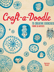Craft-a-Doodle: 75 Creative Exercises from 18 Artists Paperback