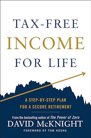 Tax-Free Income for Life: A Step-by-Step Plan for a Secure Retirement Hardcover