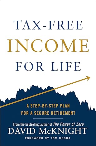 Tax-Free Income for Life: A Step-by-Step Plan for a Secure Retirement Hardcover Adult Non-Fiction Happier Every Chapter   