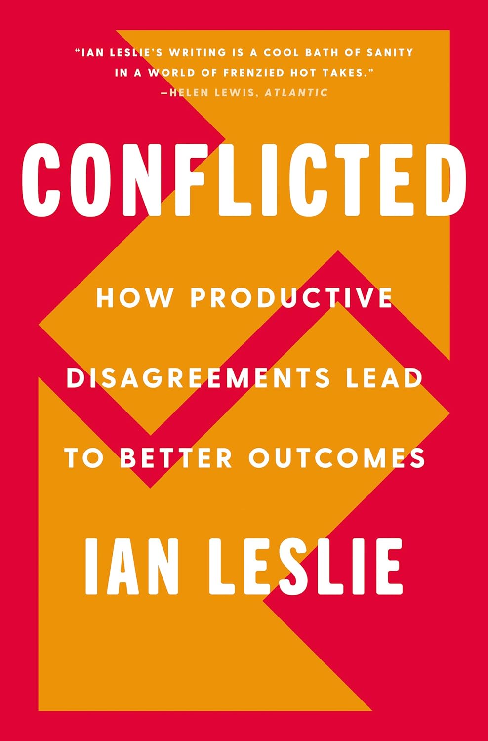 Conflicted: How Productive Disagreements Lead to Better Outcomes Hardcover