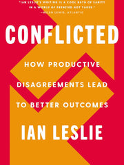 Conflicted: How Productive Disagreements Lead to Better Outcomes Hardcover