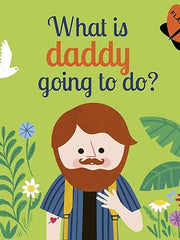 What is Daddy Going to Do? (3) (Lift-the-Flap) Board book