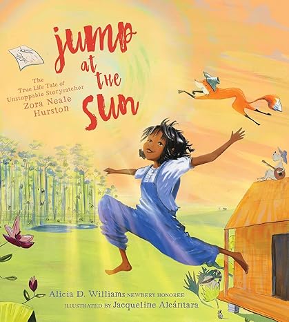 Jump at the Sun: The True Life Tale of Unstoppable Storycatcher Zora Neale Hurston Hardcover Children's Books Happier Every Chapter   